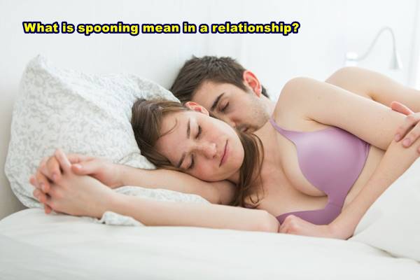 What is spooning mean in a relationship?